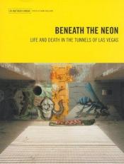 book cover of Beneath the Neon: Life and Death in the Tunnels of Las Vegas (Travel Holiday Guides) by Matthew O'Brien