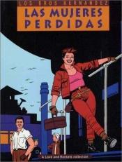 book cover of Love & Rockets Vol. 03: Las mujeres perdidas by Gilberto Hernandez