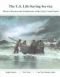 U.S. Life-Saving Service: Heroes, Rescues and Architecture of the Early Coast Guard