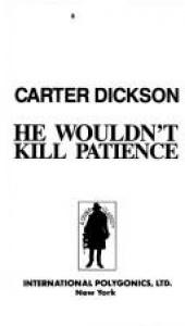 book cover of He Wouldn't Kill Patience by Джон Діксон Карр