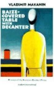 book cover of Baize-covered Table with Decanter by Wladimir Makanin