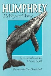 book cover of Humphrey: The Wayward Whale by Ernest Callenbach