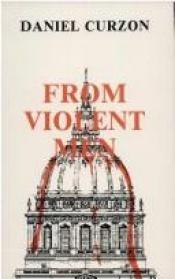 book cover of From Violent Men by Daniel Curzon