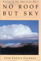 book cover of No Roof but Sky: Poetry of the American West by Jane Candia Coleman