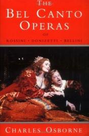 book cover of The Bel Canto Operas by Charles Osborne