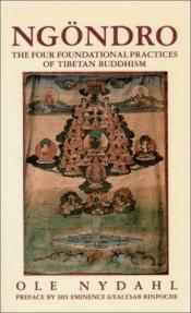 book cover of Ngöndro : the four foundational practices of Tibetan Buddhism by Ole Nydahl