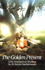 book cover of The Golden Present: Daily Inspirational Readings by Sri Swami Satchidananda by Sri S. Satchidananda