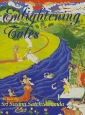 book cover of Enlightening Tales: as Told by Sri Swami Satchidananda by Sri S. Satchidananda