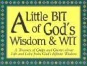 book cover of A Little Bit of God's Wisdom & Wit by Clift Richards