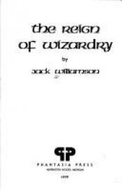 book cover of The Reign of Wizardry by Jack Williamson