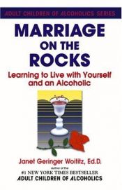 book cover of Marriage On The Rocks: Learning to Live with Yourself and an Alcoholic by Janet G. Woititz