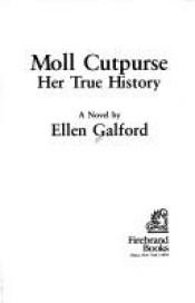 book cover of Moll Cutpurse : her true history by Ellen Galford