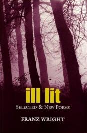 book cover of Ill lit by Franz Wright