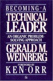 book cover of Becoming a technical leader by Gerald Weinberg