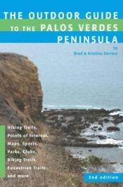 book cover of Outdoor Guide to the Palos Verdes Peninsula by Bradley Denton