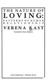 book cover of Nature of Loving: Patterns of Human Relationship by Verena Kast