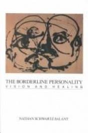 book cover of Borderline Personality: Vision and Healing by Nathan Schwartz-Salant