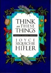 book cover of Think on These Things by Joyce Sequichie Hifler