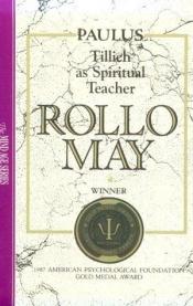 book cover of Paulus: Tillich As Spiritual Teacher by Rollo May