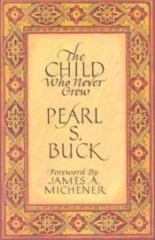 book cover of The child who never grew by Pearl Buck