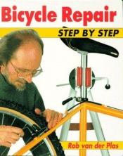 book cover of Bicycle Repair Step by Step: The Full-Color Manual of Bicycle Maintenance and Repair by Rob Van der Plas