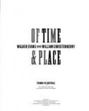 book cover of Of Time and Place: Walker Evans and William Christenberry by Thomas W. Southall