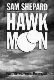 book cover of Hawk Moon: Short Stories, Poems, and Monologues (PAJ Publications) by Sam Shepard