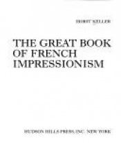 book cover of The great book of French impressionism by Horst Keller