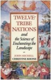 book cover of Twelve-Tribe Nations and the Science of Enchanting the Landscape by John Michell