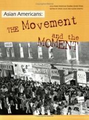 book cover of Asian Americans: The Movement and the Moment by Steve Louie