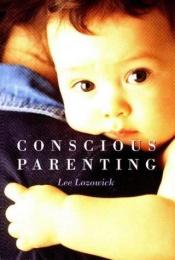 book cover of Conscious parenting by Lee Lozowick