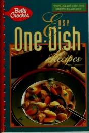 book cover of Easy one-dish recipes (Betty Crocker creative recipes) (Betty Crocker creative recipes) by Betty Crocker