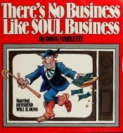 book cover of Theres No Business Like Soul Business by Doug Marlette