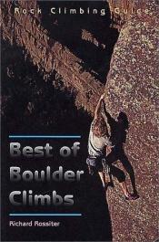 book cover of Best of Boulder Climbs (Regional Rock Climbing Series) by Richard Rossiter