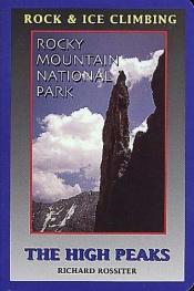 book cover of Rock and Ice Climbing Rocky Mountain National Park: The High Peaks by Richard Rossiter