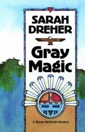 book cover of Gray Magic by Sarah Dreher