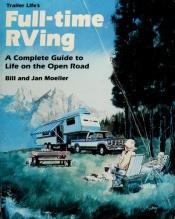 book cover of Full-Time RVing: A Complete Guide to Life on the Open Road by Bill Moeller