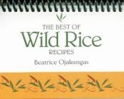 book cover of The Best of Wild Rice Recipes by Beatrice A. Ojakangas