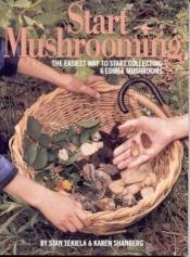 book cover of Start Mushrooming by Stan Tekiela