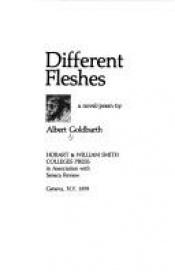 book cover of Different Fleshes a novel by Albert Goldbarth