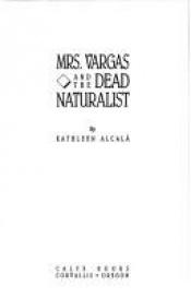 book cover of Mrs. Vargas and the Dead Naturalist by Kathleen Alcalá