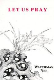 book cover of Let Us Pray by Watchman Nee