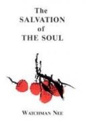 book cover of The Salvation of the Soul by Watchman Nee