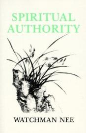 book cover of Spiritual Authority by Watchman Nee