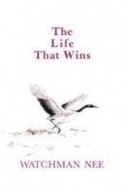 book cover of The life that wins by Watchman Nee