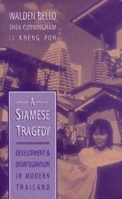 book cover of A Siamese Tragedy: Development and Disintegration in Modern Thailand by Walden Bello