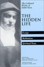 book cover of The Hidden Life: Hagiographic Essays, Meditations, Spiritual Texts (Stein, Edith by 에디트 슈타인
