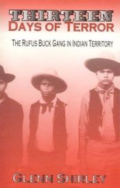 book cover of Thirteen Days of Terror: The Rufus Buck Gang in Indian Territory by Glenn Shirley