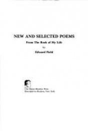 book cover of New and Selected Poems: From The Book of My Life by Edward Field