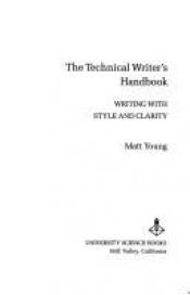 book cover of The technical writer's handbook : writing with style and clarity by Matt Young